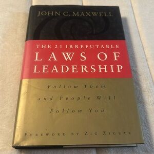 The 21 Irrefutable Laws of Leadership: Follow Them and People Will Follo…